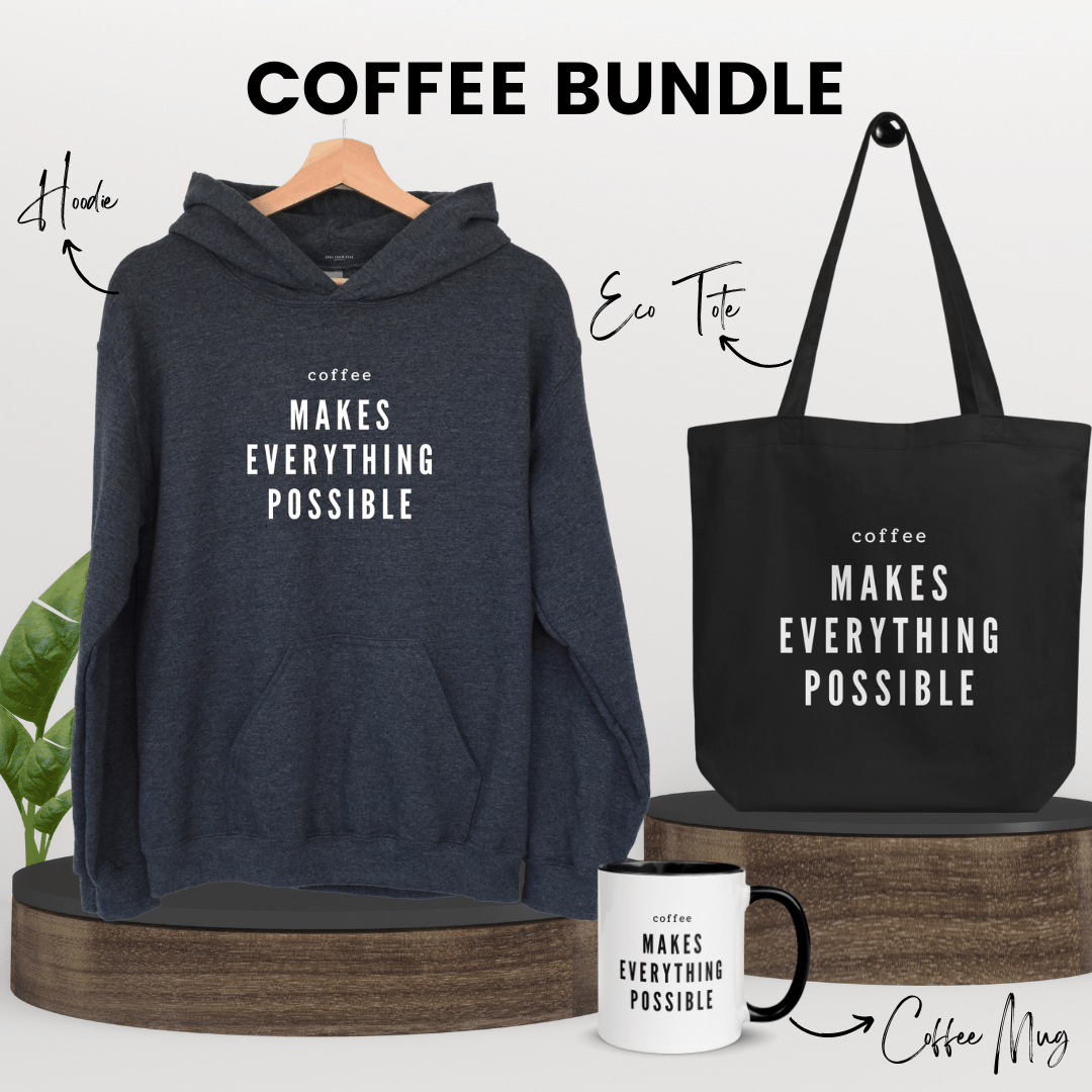Coffee Makes Everything Possible Bundle - Girl From Peel Apparel - Bundle