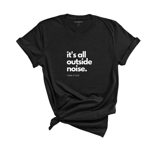 It's All Outside Noise Tee - Girl From Peel Apparel - T-Shirt