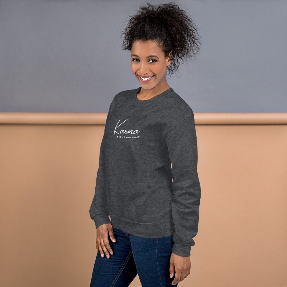 Karma is a You Know What Crew - Girl From Peel Apparel - Fleece