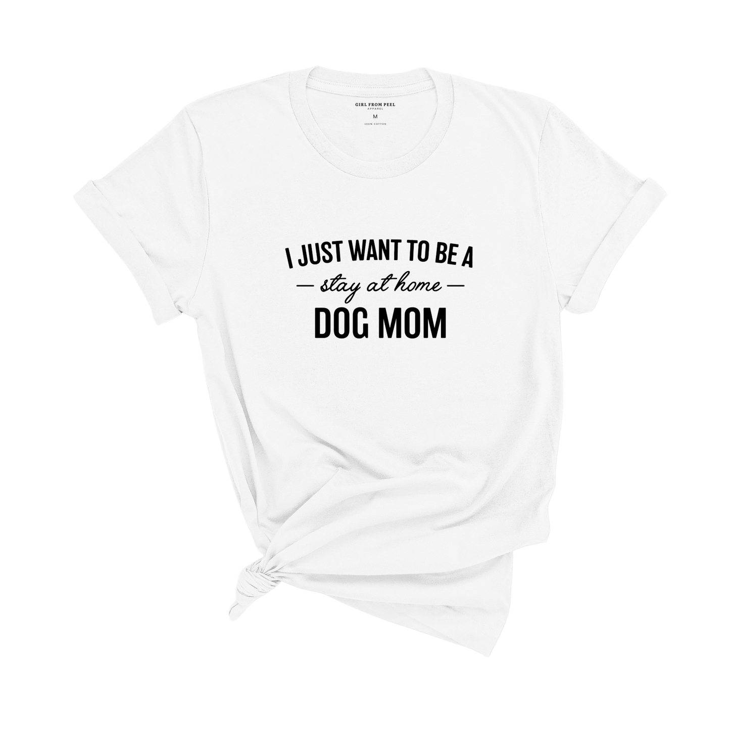 Stay at Home Dog Mom Tee - Girl From Peel Apparel - T-Shirt